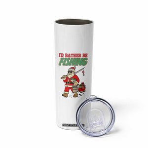 Id Rather Be Fishing Skinny Tumbler Funny Christmas Holiday Gift TS12 Print Your Wear