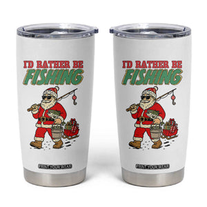 Id Rather Be Fishing Tumbler Cup Funny Christmas Holiday Gift TS12 White Print Your Wear