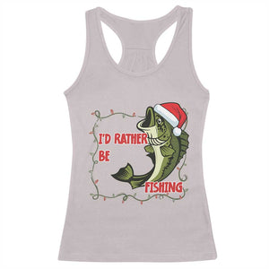 Christmas Fisherman Holiday Gift Racerback Tank Top Id Rather Be Fishing TS12 Ice Gray Print Your Wear