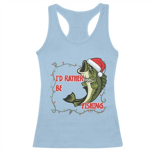 Christmas Fisherman Holiday Gift Racerback Tank Top Id Rather Be Fishing TS12 Light Blue Print Your Wear
