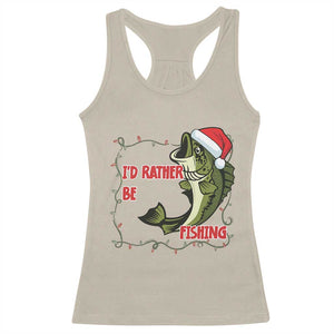 Christmas Fisherman Holiday Gift Racerback Tank Top Id Rather Be Fishing TS12 Sand Print Your Wear