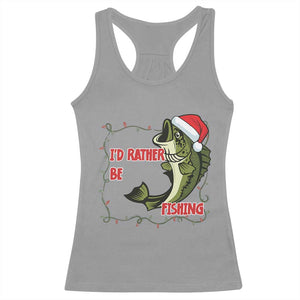 Christmas Fisherman Holiday Gift Racerback Tank Top Id Rather Be Fishing TS12 Sport Gray Print Your Wear