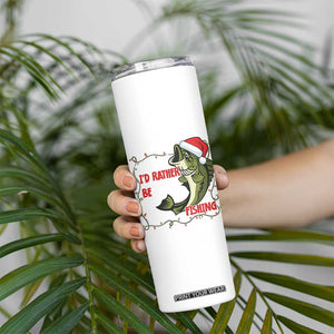 Christmas Fisherman Holiday Gift Skinny Tumbler Id Rather Be Fishing TS12 Print Your Wear