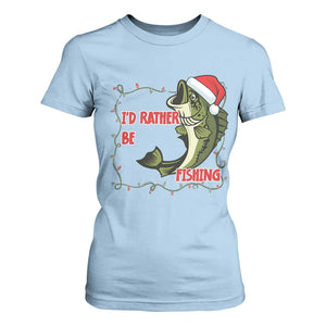 Christmas Fisherman Holiday Gift T Shirt For Women Id Rather Be Fishing TS12 Light Blue Print Your Wear