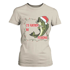 Christmas Fisherman Holiday Gift T Shirt For Women Id Rather Be Fishing TS12 Sand Print Your Wear
