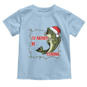 Christmas Fisherman Holiday Gift Toddler T Shirt Id Rather Be Fishing TS12 Light Blue Print Your Wear