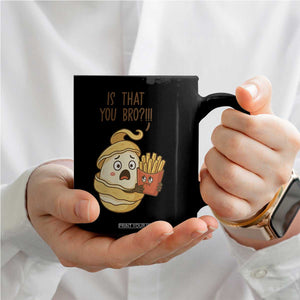 Funny French Fries Lover Coffee Mug Is That You Bro TS12 Print Your Wear