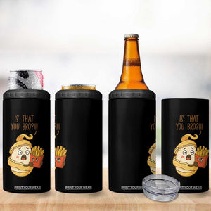 Funny French Fries Lover 4 in 1 Can Cooler Tumbler Is That You Bro TS12 Print Your Wear