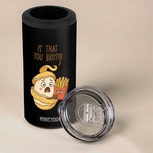 Funny French Fries Lover 4 in 1 Can Cooler Tumbler Is That You Bro TS12 Print Your Wear