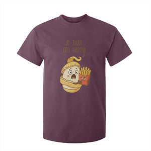 Funny French Fries Lover T Shirt For Kid Is That You Bro TS12 Maroon Print Your Wear