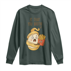 Funny French Fries Lover Long Sleeve Shirt Is That You Bro TS12 Dark Forest Green Print Your Wear