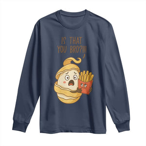 Funny French Fries Lover Long Sleeve Shirt Is That You Bro TS12 Navy Print Your Wear