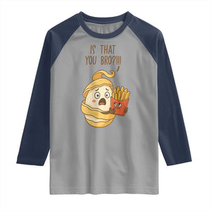 Funny French Fries Lover Raglan Shirt Is That You Bro TS12 Sport Gray Navy Print Your Wear