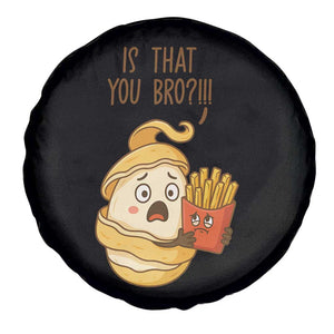 Funny French Fries Lover Spare Tire Cover Is That You Bro TS12 Print Your Wear