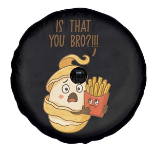 Funny French Fries Lover Spare Tire Cover Is That You Bro TS12 Print Your Wear