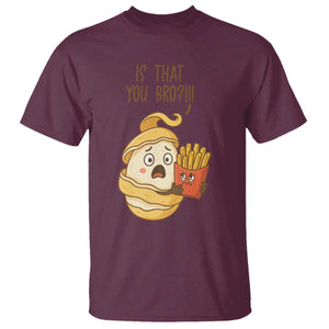 Funny French Fries Lover T Shirt Is That You Bro TS12 Maroon Print Your Wear