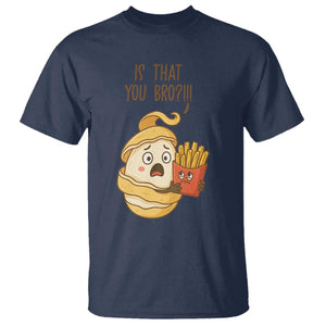 Funny French Fries Lover T Shirt Is That You Bro TS12 Navy Print Your Wear