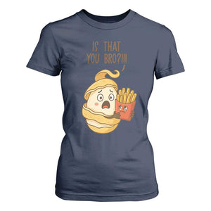 Funny French Fries Lover T Shirt For Women Is That You Bro TS12 Navy Print Your Wear