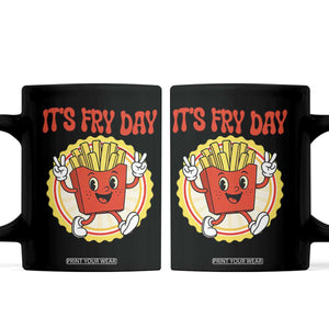 Funny French Fries Lover Coffee Mug It Is Fry Day TS12 Black Print Your Wear