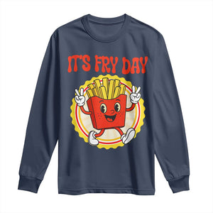 Funny French Fries Lover Long Sleeve Shirt It Is Fry Day TS12 Navy Print Your Wear