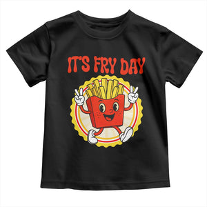 Funny French Fries Lover Toddler T Shirt It Is Fry Day TS12 Black Print Your Wear