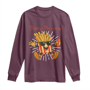 Funny French Fries Lover Long Sleeve Shirt Happy Friyay Gift TS12 Maroon Print Your Wear