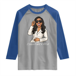 Funny Attitude Sarcasm Raglan Shirt I Called Her A Bitch TS12 Sport Gray Royal Print Your Wear