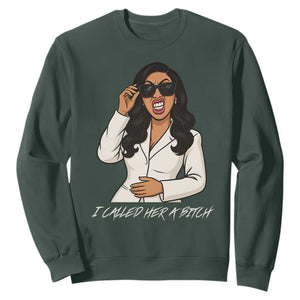 Funny Attitude Sarcasm Sweatshirt I Called Her A Bitch TS12 Dark Forest Green Print Your Wear