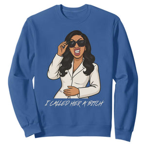 Funny Attitude Sarcasm Sweatshirt I Called Her A Bitch TS12 Royal Blue Print Your Wear