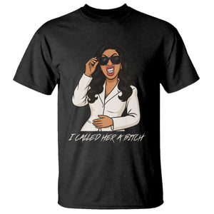 Funny Attitude Sarcasm T Shirt I Called Her A Bitch TS12 Black Print Your Wear