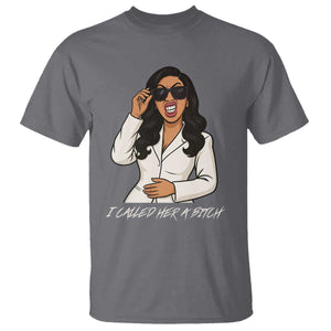 Funny Attitude Sarcasm T Shirt I Called Her A Bitch TS12 Charcoal Print Your Wear