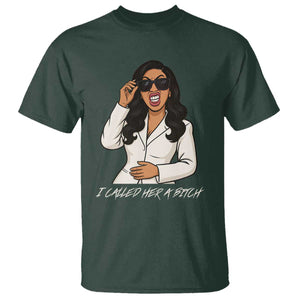 Funny Attitude Sarcasm T Shirt I Called Her A Bitch TS12 Dark Forest Green Print Your Wear
