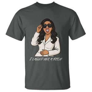 Funny Attitude Sarcasm T Shirt I Called Her A Bitch TS12 Dark Heather Print Your Wear