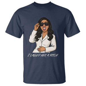 Funny Attitude Sarcasm T Shirt I Called Her A Bitch TS12 Navy Print Your Wear