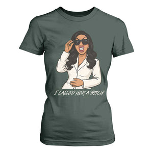 Funny Attitude Sarcasm T Shirt For Women I Called Her A Bitch TS12 Dark Forest Green Print Your Wear