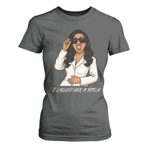 Funny Attitude Sarcasm T Shirt For Women I Called Her A Bitch TS12 Dark Heather Print Your Wear