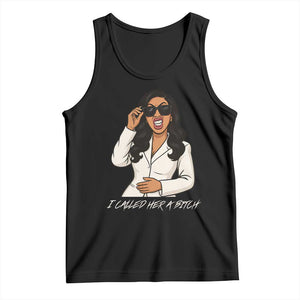 Funny Attitude Sarcasm Tank Top I Called Her A Bitch TS12 Black Print Your Wear