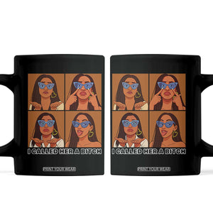 I Called Her A Bitch Coffee Mug Funny Court Sarcasm TS12 Black Print Your Wear