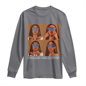 I Called Her A Bitch Long Sleeve Shirt Funny Court Sarcasm TS12 Charcoal Print Your Wear