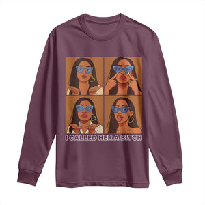 I Called Her A Bitch Long Sleeve Shirt Funny Court Sarcasm TS12 Maroon Print Your Wear