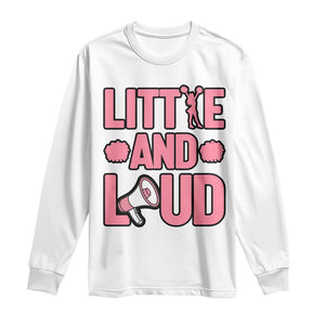Little And Loud Quote Long Sleeve Shirt Cheerleader Girl Sports Gift TS12 White Print Your Wear