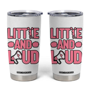 Little And Loud Quote Tumbler Cup Cheerleader Girl Sports Gift TS12 White Print Your Wear