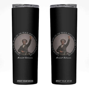 Harriet Tubman Quote Skinny Tumbler I Never Ran My Train Off The Track TS12 Black Print Your Wear