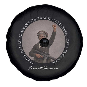 Harriet Tubman Quote Spare Tire Cover I Never Ran My Train Off The Track TS12 Print Your Wear