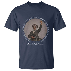 Harriet Tubman Quote T Shirt I Never Ran My Train Off The Track TS12 Navy Print Your Wear