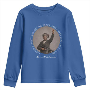 Harriet Tubman Quote Youth Sweatshirt I Never Ran My Train Off The Track TS12 Royal Blue Print Your Wear