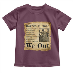 Vintage Harriet Tubman We Out Toddler T Shirt Black American Hero History Gift TS12 Maroon Print Your Wear