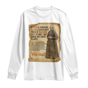 Harriet Tubman We Out Long Sleeve Shirt Vintage Black History Gift TS12 White Print Your Wear