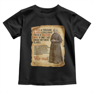 Harriet Tubman We Out Toddler T Shirt Vintage Black History Gift TS12 Black Print Your Wear