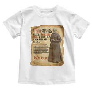Harriet Tubman We Out Toddler T Shirt Vintage Black History Gift TS12 White Print Your Wear